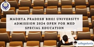 Madhya Pradesh Bhoj University Admission 2024 Open for M.Ed Special Education (ODL Mode); Check Details Here